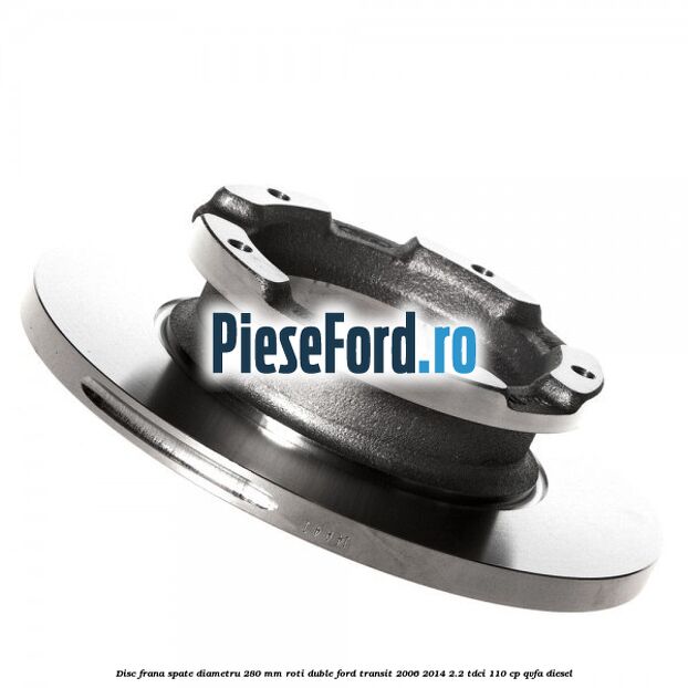 Disc frana spate diametru 280 mm roti duble Ford Transit 2006-2014 2.2 TDCi 110 cp Disc frana spate diametru 280 mm roti duble Ford Transit 2006-2014 2.2 TDCi 110 cp QVFA diesel