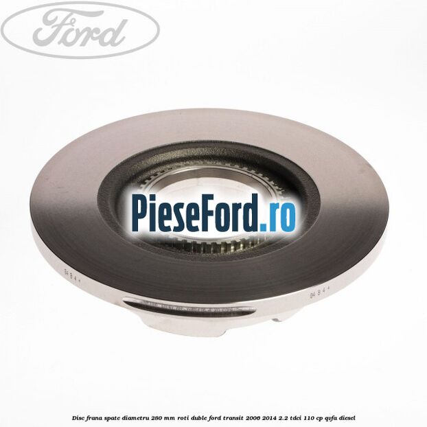 Disc frana spate diametru 280 mm roti duble Ford Transit 2006-2014 2.2 TDCi 110 cp Disc frana spate diametru 280 mm roti duble Ford Transit 2006-2014 2.2 TDCi 110 cp QVFA diesel