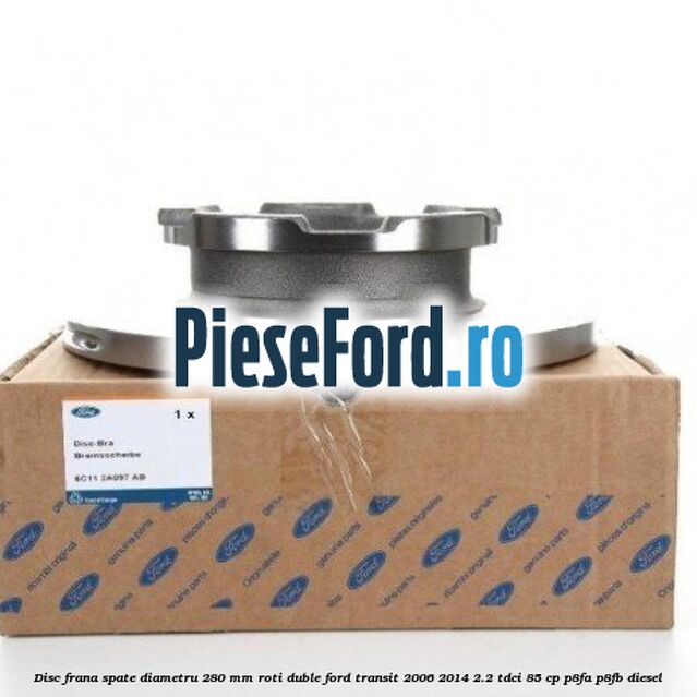 Disc frana spate diametru 280 mm roti duble Ford Transit 2006-2014 2.2 TDCi 85 cp P8FA, P8FB diesel