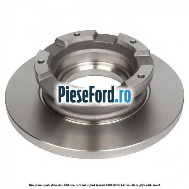 Disc frana spate diametru 280 mm roti duble Ford Transit 2006-2014 2.2 TDCi 85 cp P8FA, P8FB diesel