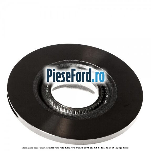 Disc frana spate diametru 280 mm roti duble Ford Transit 2006-2014 2.4 TDCi 100 cp Disc frana spate diametru 280 mm roti duble Ford Transit 2006-2014 2.4 TDCi 100 cp PHFA, PHFC diesel