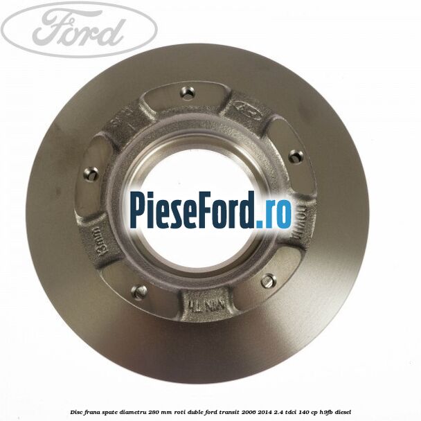 Disc frana spate diametru 280 mm roti duble Ford Transit 2006-2014 2.4 TDCi 140 cp Disc frana spate diametru 280 mm roti duble Ford Transit 2006-2014 2.4 TDCi 140 cp H9FB diesel