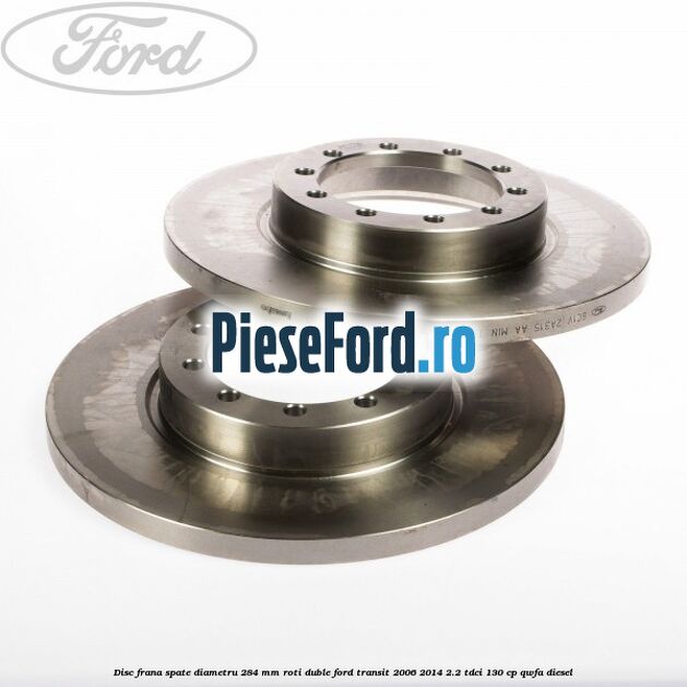 Disc frana spate diametru 284 mm roti duble Ford Transit 2006-2014 2.2 TDCi 130 cp QWFA diesel