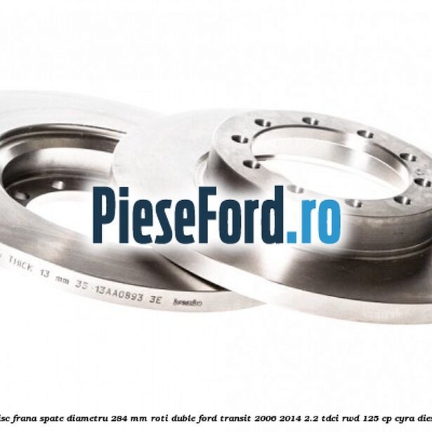 Disc frana spate diametru 284 mm roti duble Ford Transit 2006-2014 2.2 TDCi RWD 125 cp CYRA diesel