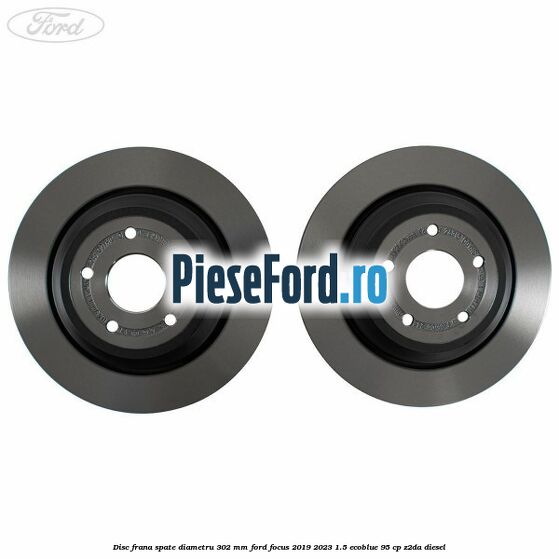 Disc frana spate diametru 302 mm Ford Focus 2019-2023 1.5 EcoBlue 95 cp Z2DA diesel