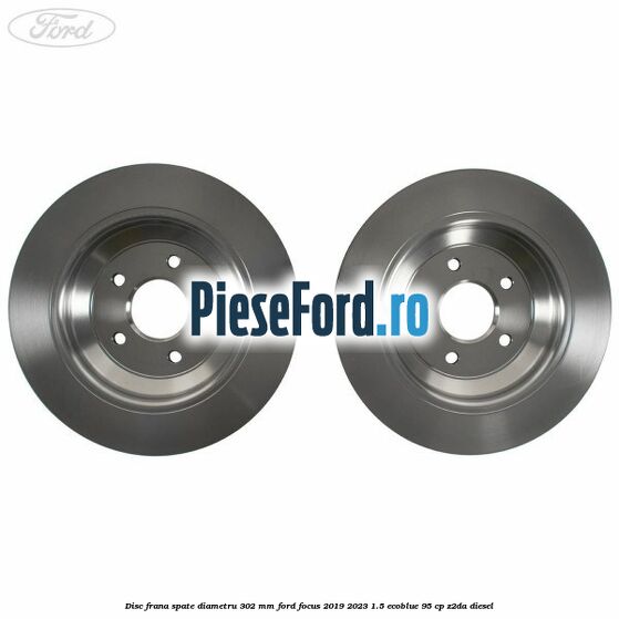 Disc frana spate diametru 302 mm Ford Focus 2019-2023 1.5 EcoBlue 95 cp Z2DA diesel