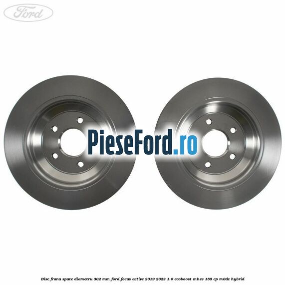 Disc frana spate diametru 302 mm Ford Focus Active 2019-2023 1.0 EcoBoost mHEV 155 cp Disc frana spate diametru 302 mm Ford Focus Active 2019-2023 1.0 EcoBoost mHEV 155 cp M0DC Hybrid