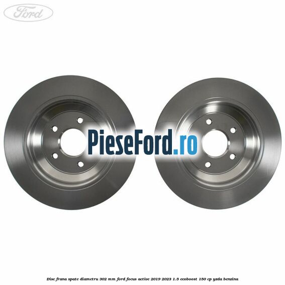 Disc frana spate diametru 302 mm Ford Focus Active 2019-2023 1.5 EcoBoost 150 cp YZDA benzina