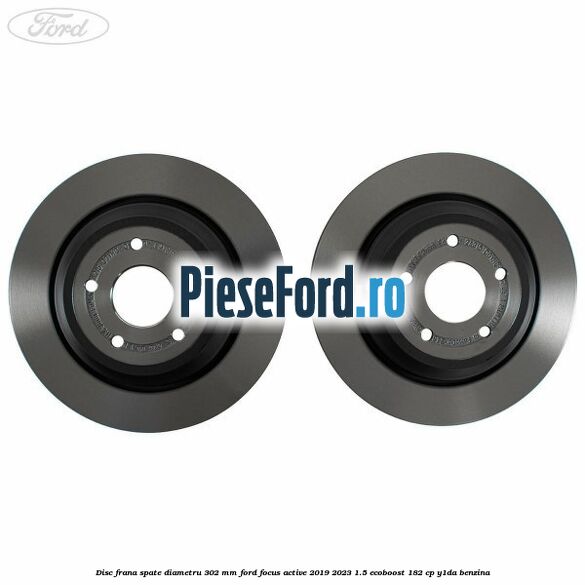 Disc frana spate diametru 302 mm Ford Focus Active 2019-2023 1.5 EcoBoost 182 cp Y1DA benzina