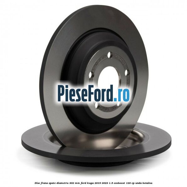 Disc frana spate diametru 302 mm Ford Kuga 2019-2023 1.5 EcoBoost 120 cp UNDA benzina