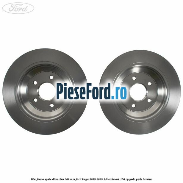 Disc frana spate diametru 302 mm Ford Kuga 2019-2023 1.5 EcoBoost 150 cp YZDA, YZDB benzina