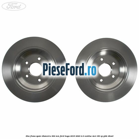 Disc frana spate diametru 302 mm Ford Kuga 2019-2023 2.0 EcoBlue 4x4 150 cp YLDC diesel