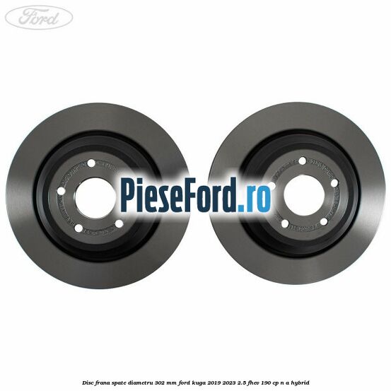 Disc frana spate diametru 302 mm Ford Kuga 2019-2023 2.5 FHEV 190 cp n/a hybrid