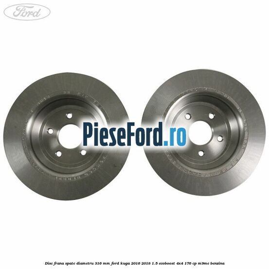 Disc frana spate diametru 316 mm Ford Kuga 2016-2018 1.5 EcoBoost 4x4 176 cp M9ME benzina