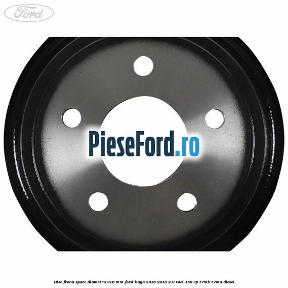 Disc frana spate diametru 316 mm Ford Kuga 2016-2018 2.0 TDCi 150 cp Disc frana spate diametru 316 mm Ford Kuga 2016-2018 2.0 TDCi 150 cp T7MB, T7MA diesel