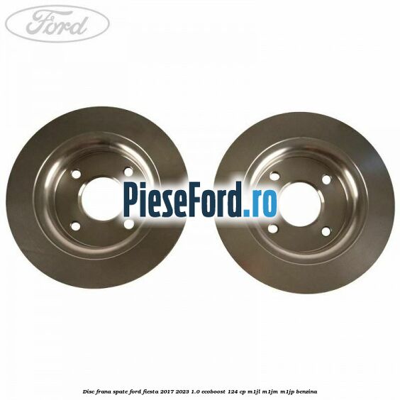 Disc frana spate Ford Fiesta 2017-2023 1.0 EcoBoost 124 cp Disc frana spate Ford Fiesta 2017-2023 1.0 EcoBoost 124 cp M1JL, M1JM, M1JP benzina