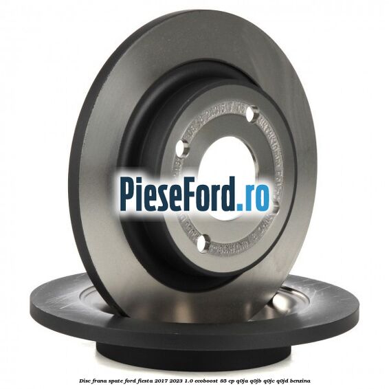 Disc frana spate Ford Fiesta 2017-2023 1.0 EcoBoost 85 cp Q0JA, Q0JB, Q0JC, Q0JD benzina