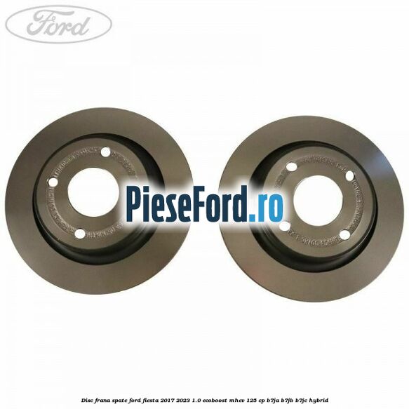 Disc frana spate Ford Fiesta 2017-2023 1.0 EcoBoost mHEV 125 cp B7JA, B7JB, B7JC Hybrid