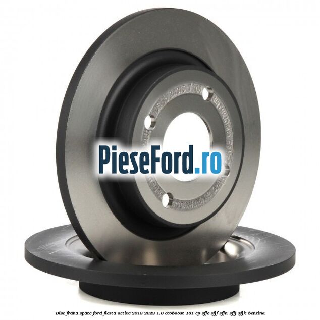 Disc frana spate Ford Fiesta Active 2018-2023 1.0 EcoBoost 101 cp SFJE, SFJF, SFJH, SFJJ, SFJK benzina