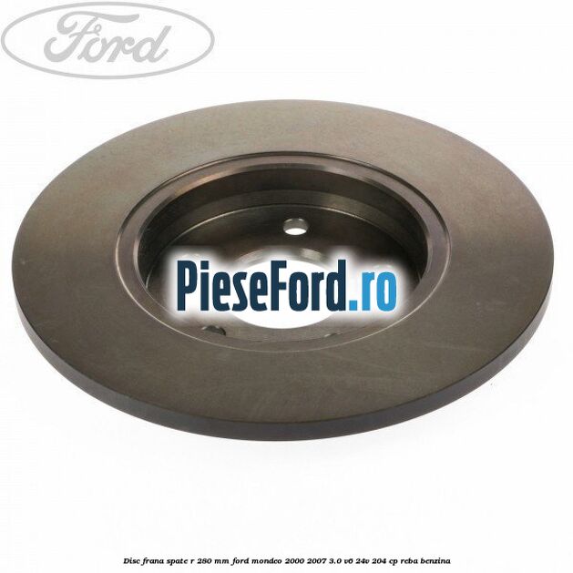Disc frana spate R 280 mm Ford Mondeo 2000-2007 3.0 V6 24V 204 cp REBA benzina