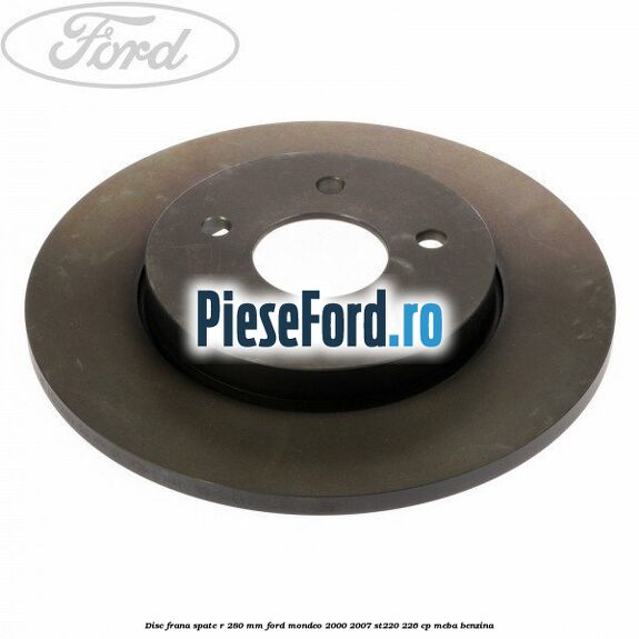Disc frana spate R 280 mm Ford Mondeo 2000-2007 ST220 226 cp MEBA benzina