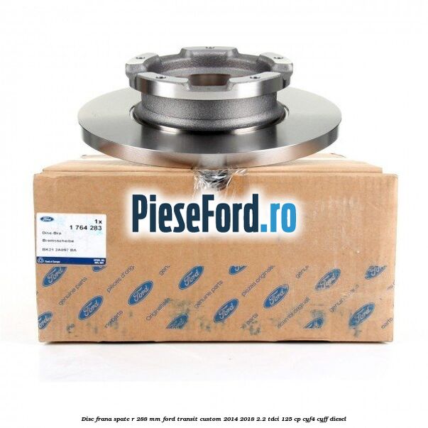 Disc frana spate R 288 MM Ford Transit Custom 2014-2018 2.2 TDCi 125 cp CYF4, CYFF diesel