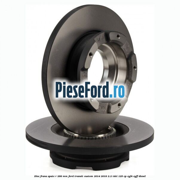 Disc frana spate R 288 MM Ford Transit Custom 2014-2018 2.2 TDCi 125 cp CYF4, CYFF diesel