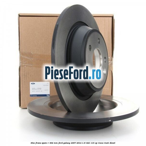 Disc frana spate R 302 mm Ford Galaxy 2007-2014 1.6 TDCi 115 cp