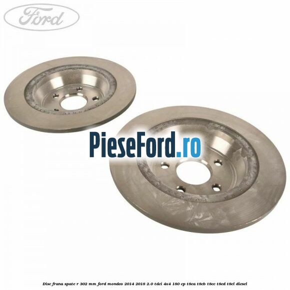 Disc frana spate R 302 mm Ford Mondeo 2014-2018 2.0 TDCi 4x4 180 cp T8CA, T8CB, T8CC, T8CD, T8CL diesel
