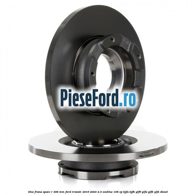 Disc frana spate R 308 mm Ford Transit 2019-2023 2.0 EcoBlue 105 cp BJFA, BJFB, YLF6, YLFA, YLFB, YLFS diesel