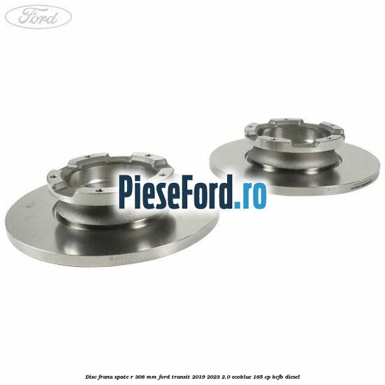 Disc frana spate R 308 mm Ford Transit 2019-2023 2.0 EcoBlue 185 cp BCFB diesel