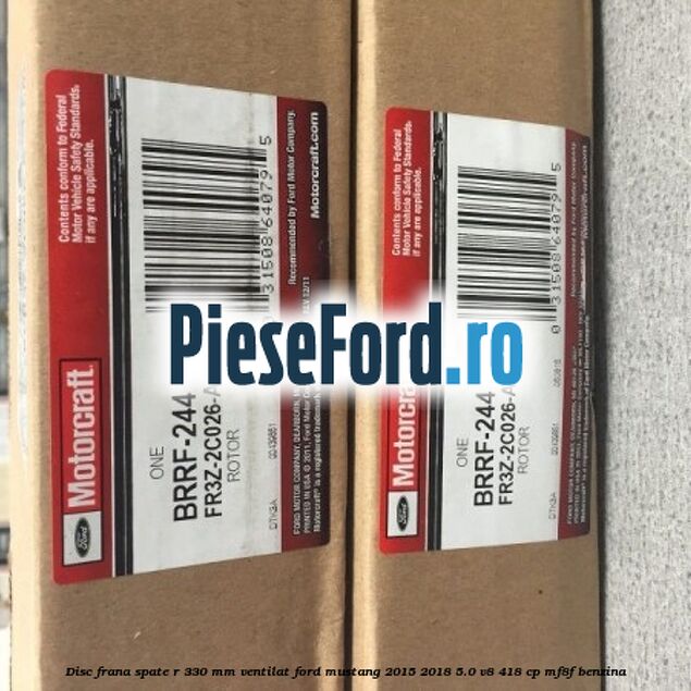 Disc frana spate R 330 mm ventilat Ford Mustang 2015-2018 5.0 V8 418 cp MF8F benzina