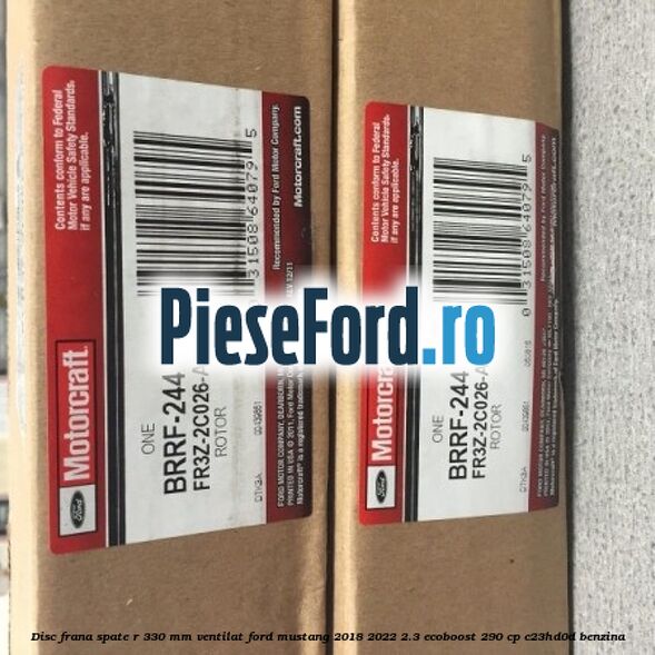 Disc frana spate R 330 mm ventilat Ford Mustang 2018-2022 2.3 EcoBoost 290 cp C23HD0D benzina