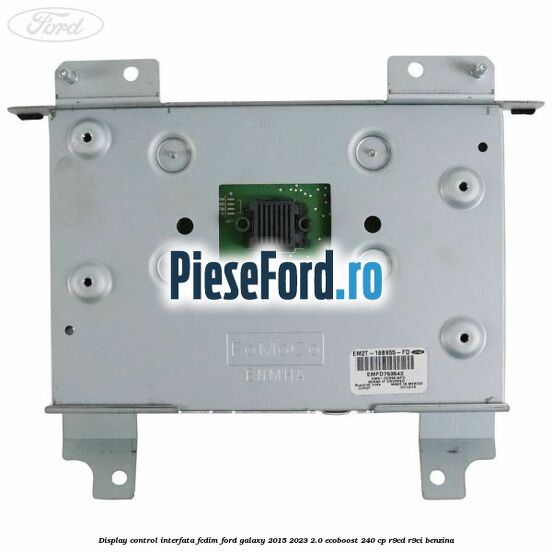 Display control interfata FCDIM Ford Galaxy 2015-2023 2.0 EcoBoost 240 cp R9CD, R9CI benzina