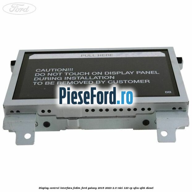 Display control interfata FCDIM Ford Galaxy 2015-2023 2.0 TDCi 120 cp Display control interfata FCDIM Ford Galaxy 2015-2023 2.0 TDCi 120 cp UFCA, UFCB diesel
