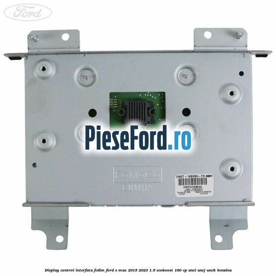 Display control interfata FCDIM Ford S-Max 2015-2023 1.5 EcoBoost 160 cp UNCI, UNCJ, UNCK benzina