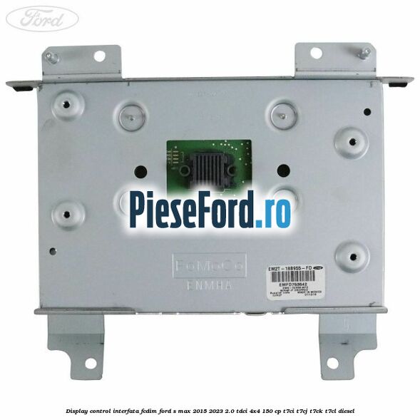 Display control interfata FCDIM Ford S-Max 2015-2023 2.0 TDCi 4x4 150 cp T7CI, T7CJ, T7CK, T7CL diesel
