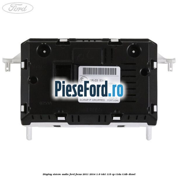 Display Sistem audio Ford Focus 2011-2014 1.6 TDCi 115 cp T1DA, T1DB diesel