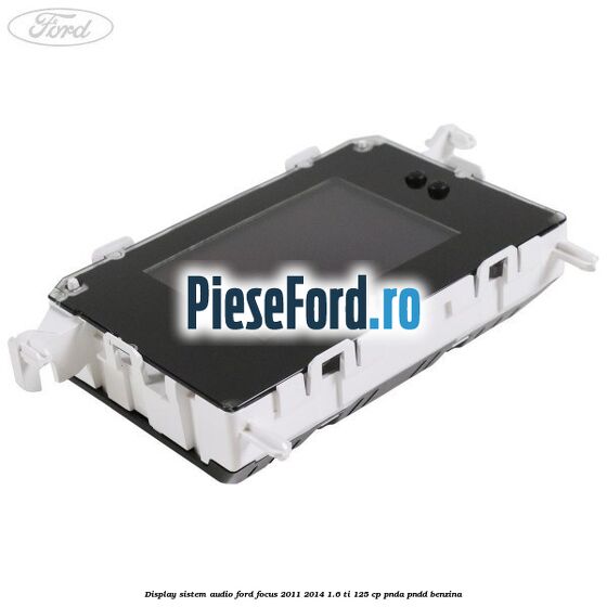 Display Sistem audio Ford Focus 2011-2014 1.6 Ti 125 cp PNDA, PNDD benzina