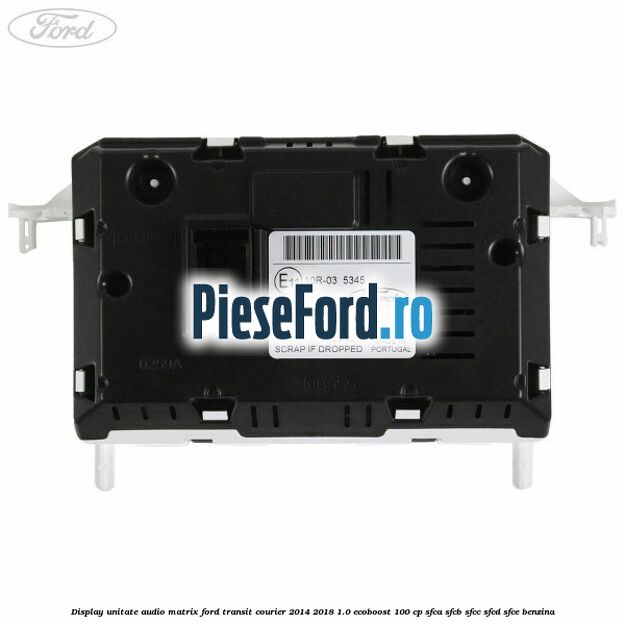 Display unitate audio matrix Ford Transit Courier 2014-2018 1.0 EcoBoost 100 cp SFCA, SFCB, SFCC, SFCD, SFCE benzina