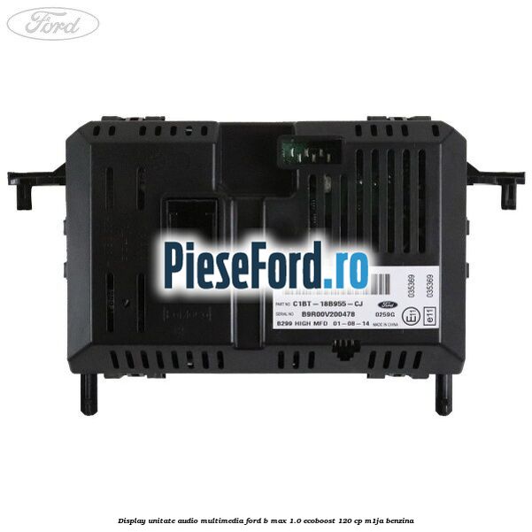 Display unitate audio multimedia Ford B-Max 1.0 EcoBoost 120 cp M1JA benzina