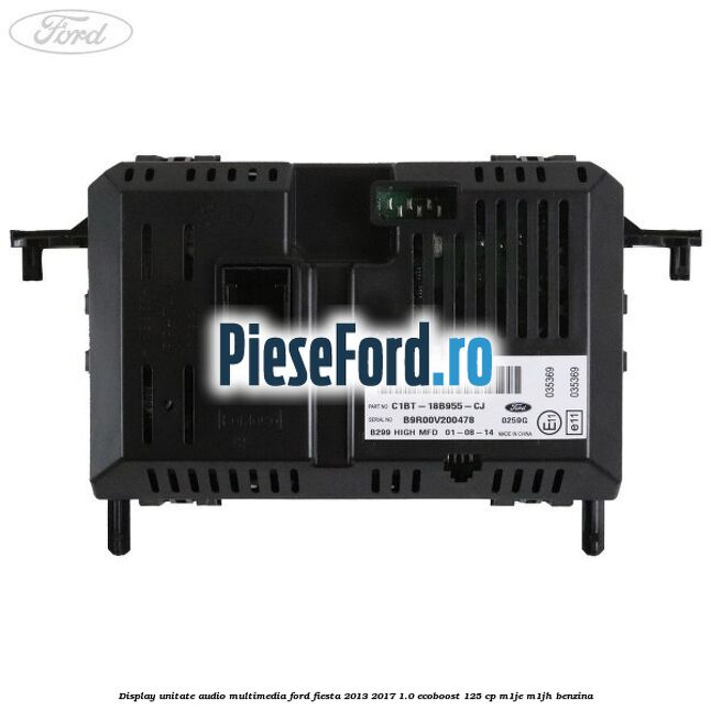 Display unitate audio multimedia Ford Fiesta 2013-2017 1.0 EcoBoost 125 cp M1JE, M1JH benzina