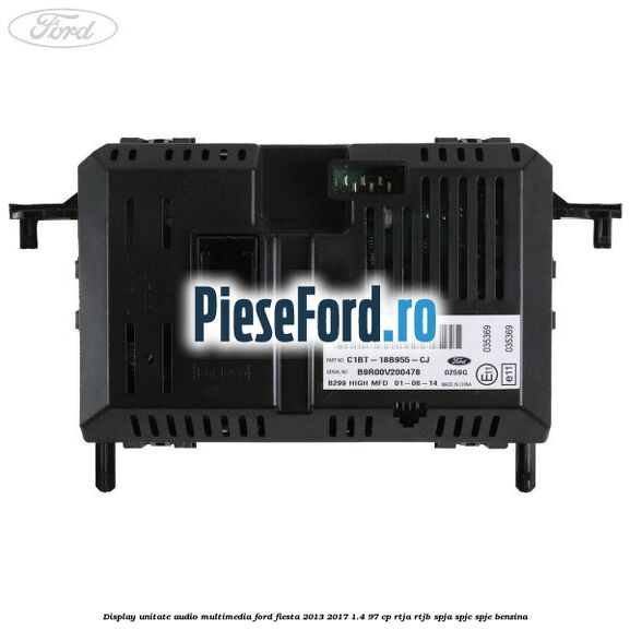 Display unitate audio multimedia Ford Fiesta 2013-2017 1.4 97 cp RTJA, RTJB, SPJA, SPJC, SPJE benzina