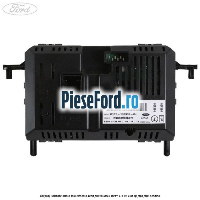 Display unitate audio multimedia Ford Fiesta 2013-2017 1.6 ST 182 cp JTJA, JTJB benzina