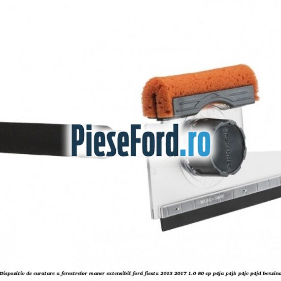 Dispozitiv de curatare a ferestrelor maner extensibil Ford Fiesta 2013-2017 1.0 80 cp P4JA, P4JB, P4JC, P4JD benzina