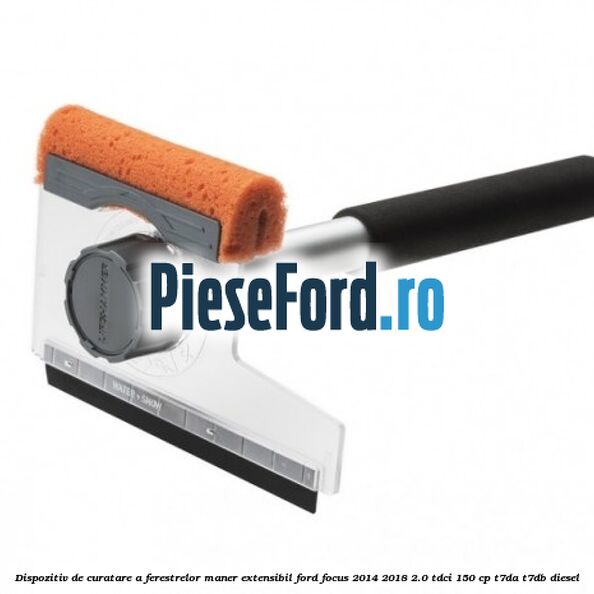 Dispozitiv de curatare a ferestrelor maner extensibil Ford Focus 2014-2018 2.0 TDCi 150 cp T7DA, T7DB diesel