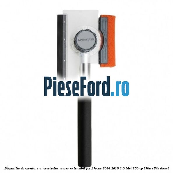 Dispozitiv de curatare a ferestrelor maner extensibil Ford Focus 2014-2018 2.0 TDCi 150 cp T7DA, T7DB diesel