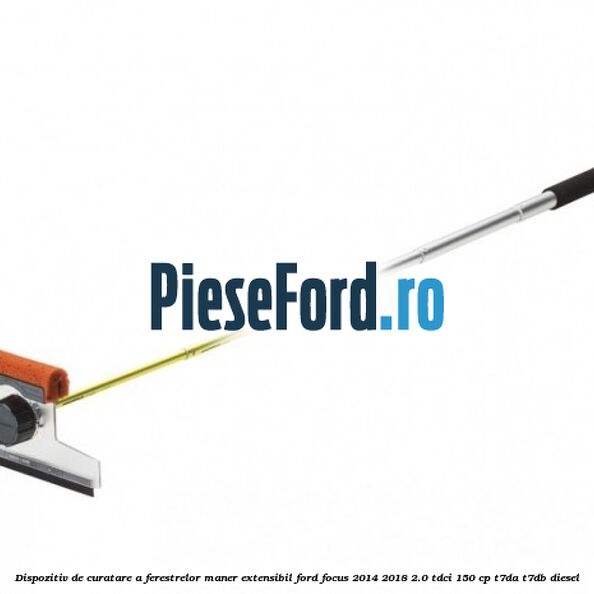 Dispozitiv de curatare a ferestrelor maner extensibil Ford Focus 2014-2018 2.0 TDCi 150 cp T7DA, T7DB diesel
