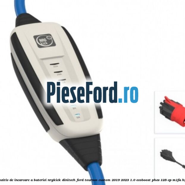 Dispozitiv de incarcare a bateriei NRGkick DiniTech Ford Tourneo Custom 2019-2023 1.0 EcoBoost PHEV 125 cp M1FA Hybrid