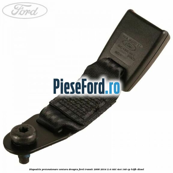 Dispozitiv pretensionare centura dreapta Ford Transit 2006-2014 2.4 TDCi 4x4 140 cp Dispozitiv pretensionare centura dreapta Ford Transit 2006-2014 2.4 TDCi 4x4 140 cp H9FB diesel